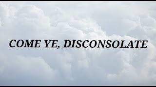 Come ye DISCONSOLATE • Hymn 477 • Maxwell [upl. by Ydoj529]