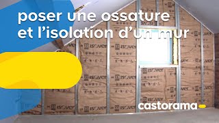 Poser une ossature et lisolation dun mur Castorama [upl. by Jo-Ann]