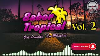 SABOR TROPICAL vol2  Jorgito Manuel Dj Ft Lourdes La Morocha  MEGAMIX TROPICAL resubido [upl. by Wailoo]