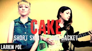 CAKE quotShort Skirt  Long Jacketquot Larkin Poe Cover [upl. by Simonette]