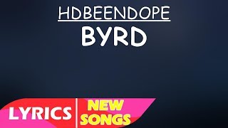 HDBeenDope  BYRD Lyrics [upl. by Tenney]