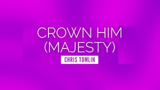 Crown Him Majesty  Chris Tomlin  LYRIC VIDEO [upl. by Hepzi130]