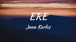 Juan Karlos  Ere Lyrics [upl. by Aguie]