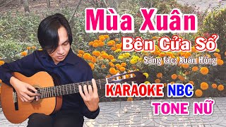 Mùa Xuân Bên Cửa Sổ  Karaoke Tone Nữ  NBC [upl. by Oiretule851]