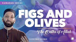 Figs amp Olives Ep 10  The Oaths of Allah  Shaykh Omar Suleiman [upl. by Keon991]