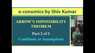 economics by Shiv Kumar Arrows Impossibility Theorem Part 2 of 3 Conditions or Assumptions [upl. by Ramat]