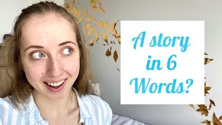 6 Word Stories and How to Write Them Examples Throughout [upl. by Eniamert]