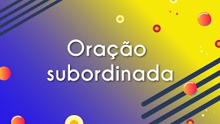 Oração subordinada  Brasil Escola [upl. by Sindee]