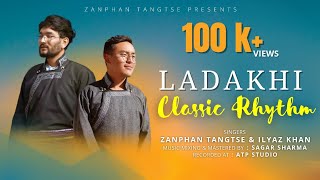 LADAKHI CLASSIC RHYTHM  ZANPHAN TANGTSE feat ILYAZ KHAN  LADAKHI NEW SONG  2022 zanphantangtse [upl. by Atnwahs]