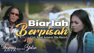 Thomas Arya feat Yelse  Biarlah Berpisah Official Video [upl. by Aisayn]