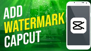 How To Add A Watermark On Capcut 2023 [upl. by Hultin886]