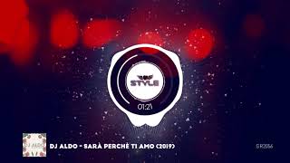 DJ ALDO  SARÀ PERCHÈ TI AMO 2019 [upl. by Landbert]