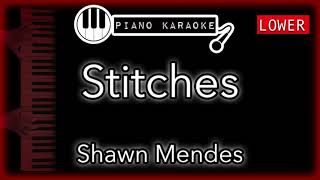 Stitches LOWER  Shawn Mendes  Piano Karaoke Instrumental [upl. by Aneladgam]