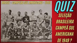 QUIZ SIMPLESMENTE MARAVILHOSO JOGADORES DA DA SELEÇÃO BRASILEIRA CAMPEÃ SULAMERICANO DE 1949 [upl. by Nodnart]