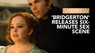 Bridgerton Releases SixMinute Sex Scene  The View [upl. by Erinna]