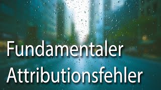 Fundamentaler Attributionsfehler  Attributionsfehler Urteilsverzerrung [upl. by Yvel]