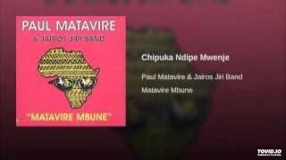 Paul Matavire  Chipuka Dipe Mwenje [upl. by Eelegna8]