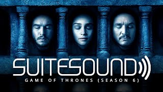 Game of Thrones Season 6  Ultimate Soundtrack Suite [upl. by Hakim572]