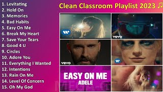 Clean Classroom Playlist 2023 ♫ Top Hits Clean Version Clean Music 2023  Top Songs [upl. by Fachini]