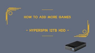 How to add games  HyperSpin 12TB HDD [upl. by Ydroj]