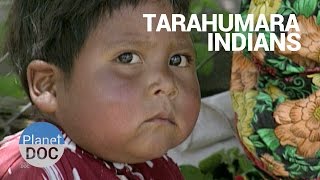 Tarahumara Indians Mexico  Tribes  Planet Doc Full Documentaries [upl. by Atived]