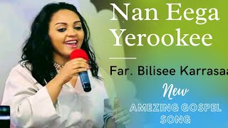 Nan Eega Yerookee Far Bilisee Karrasaa [upl. by Oni135]