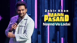 Zakir Khan  Neend Vs Ladai  MannPasand  Uncut [upl. by Nyrahtak441]