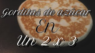 Gorditas de Azúcar [upl. by Rucker369]