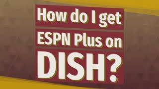 How do I get ESPN Plus on DISH [upl. by Benedix490]