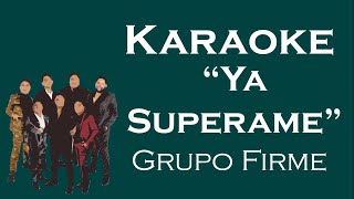 Ya Superame  Karaoke  Grupo Firme [upl. by Vasos]