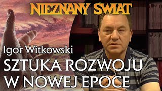 Igor Witkowski  Sztuka rozwoju w Nowej Epoce  Prawdziwe źródła Polski [upl. by Annoyek613]