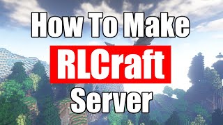 How To Make A RLCraft Server [upl. by Iman]