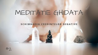 MEDITATIE GHIDATA PENTRU ANXIETATE  Schimbarea Credintelor Negative [upl. by Nyladnek]