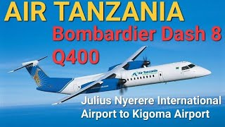 Air Tanzania Dash 8 Q 400 from Julius Nyerere International Airport to Kigoma Airport [upl. by Yentiw]