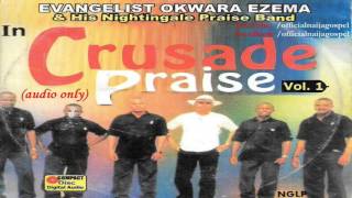 Okwara Ezema  Crusade Praise Official Naija Gospel [upl. by Narah]