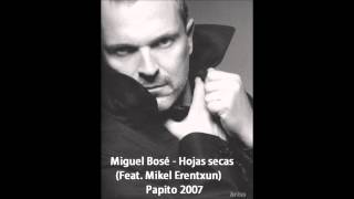 Miguel Bosé  Hojas secas Feat Mikel Erentxun [upl. by Coriss]