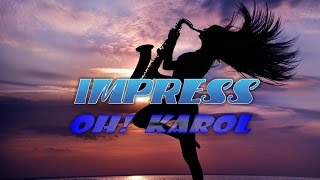 OH KAROL  IMPRESS [upl. by Hallimaj]