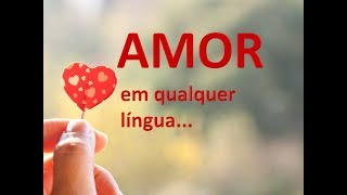 Amor em Qualquer Língua [upl. by Stoughton]