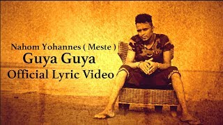 Ella TV  Nahom Yohannes  Meste   Guya Guya  New Eritrean Music 2017   Official Lyrics Video [upl. by Dennie412]