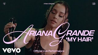 Ariana Grande  my hair Official Live Performance  Vevo [upl. by Nitsreik833]