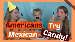 Americans Try Mexican Candy [upl. by Turner161]