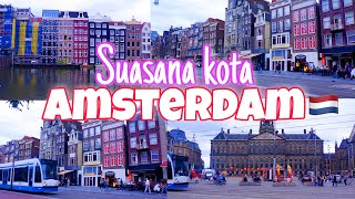 SUASANA KOTA AMSTERDAM DI BELANDA [upl. by Darrej]