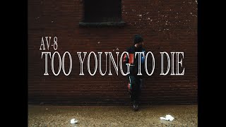 AV8  quotTOO YOUNG TO DIEquot Official Video prod by Speed [upl. by Nhguav699]