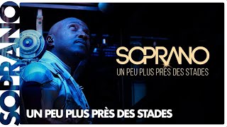 Soprano  Un peu plus près des stades Clip officiel [upl. by Arreip]