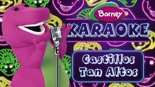 Barney Karaoke  Castillos Tan Altos  Castles So High [upl. by Hosea]