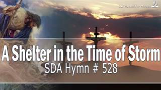 A Shelter in the Time of Storm SDA Hymn  528 [upl. by Fulcher454]