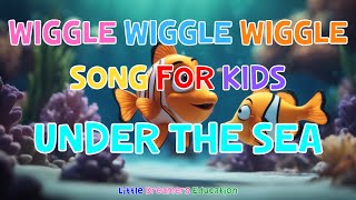 Wiggle Wiggle Wiggle Under The Sea Song For Kids  4K [upl. by Yennek640]