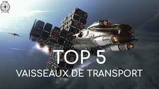 STAR CITIZEN  TOP 5 VAISSEAUX DE TRANSPORT [upl. by Peednam14]