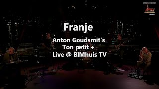 Franje  Anton Goudsmits Ton petit  BIMHUIS TV [upl. by Enohs]