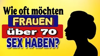 Wie oft möchten Frauen über 70 Sex haben  Die Sexualität älterer Frauen [upl. by Clancy176]